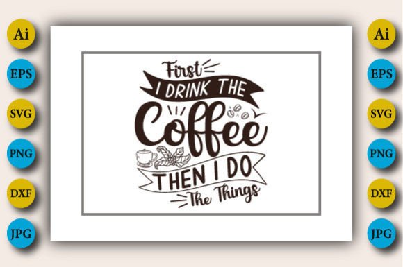 First I Drink the Coffee, Then I Do the Graphics