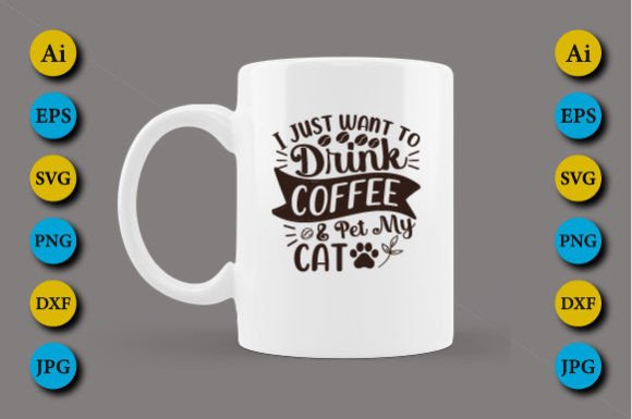 I Just Want to Drink Coffee Pet My Cat Graphics & Crafts