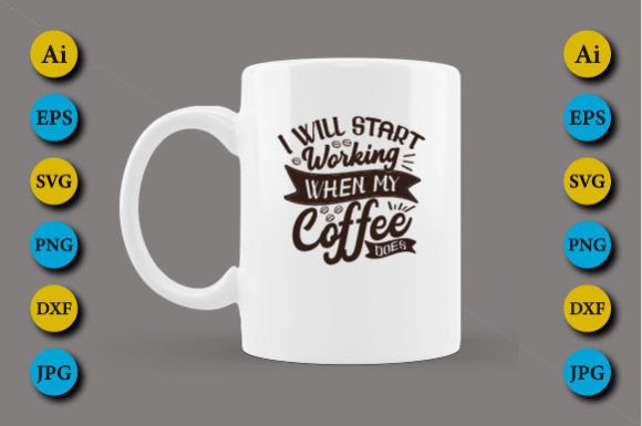 I Will Start Working When My Coffee Does: Graphics & Crafts