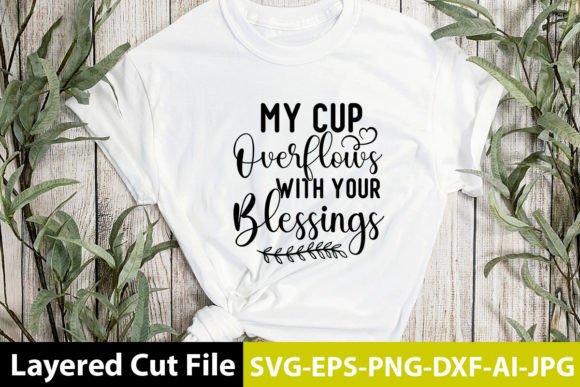 My Cup Overflows with Your Blessings SVG: Crafts Graphics Review