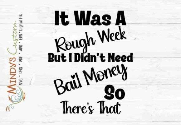 Rough Week Didnt Need Bail Money SVG: T-Shirt Graphics