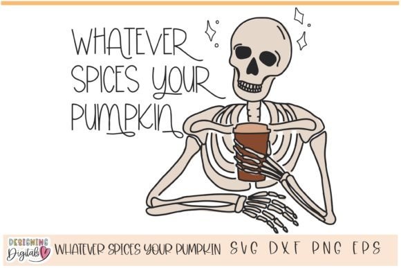 Whatever Spices Your Pumpkin Skeleton: Graphics & Print
