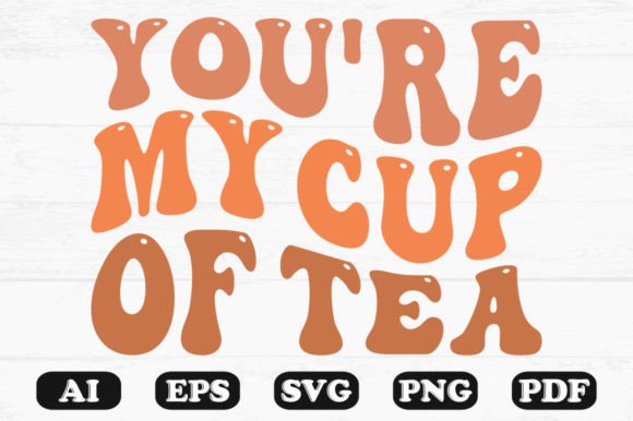 You re My Cup of Tea Retro Wavy Svg for Graphics & Crafts